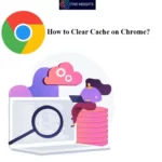 How to Clear Cache on Chrome